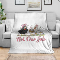 Funny Chicken Bunny Ears Throw Blanket Not Our Job Easter Gift