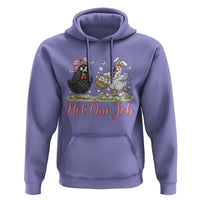 Funny Chicken Bunny Ears Hoodie Not Our Job Easter Gift