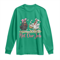 Funny Chicken Bunny Ears Long Sleeve Shirt Not Our Job Easter Gift