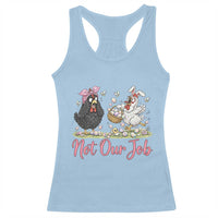 Funny Chicken Bunny Ears Racerback Tank Top Not Our Job Easter Gift