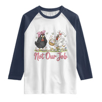 Funny Chicken Bunny Ears Raglan Shirt Not Our Job Easter Gift