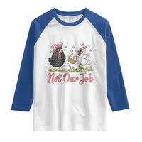 Funny Chicken Bunny Ears Raglan Shirt Not Our Job Easter Gift