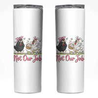 Funny Chicken Bunny Ears Skinny Tumbler Not Our Job Easter Gift