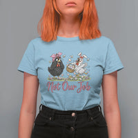 Funny Chicken Bunny Ears T Shirt For Women Not Our Job Easter Gift