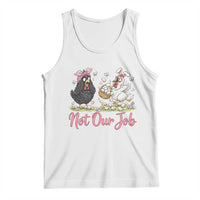 Funny Chicken Bunny Ears Tank Top Not Our Job Easter Gift