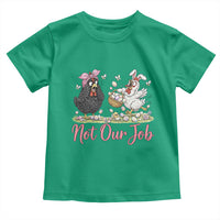 Funny Chicken Bunny Ears Toddler T Shirt Not Our Job Easter Gift