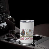 Funny Chicken Bunny Ears Tumbler Cup Not Our Job Easter Gift