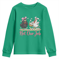 Funny Chicken Bunny Ears Youth Sweatshirt Not Our Job Easter Gift