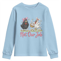 Funny Chicken Bunny Ears Youth Sweatshirt Not Our Job Easter Gift