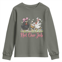 Funny Chicken Bunny Ears Youth Sweatshirt Not Our Job Easter Gift