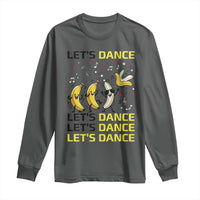 Funny Dancing Banana Long Sleeve Shirt Lets Dance Silly Meme Graphic