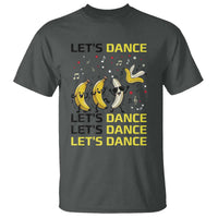 Funny Dancing Banana T Shirt Lets Dance Silly Meme Graphic