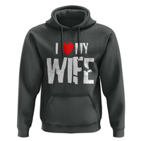 Funny Husband Gift Hoodie I Love My Wife