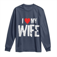 Funny Husband Gift Long Sleeve Shirt I Love My Wife