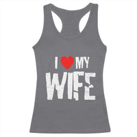 Funny Husband Gift Racerback Tank Top I Love My Wife