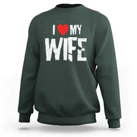 Funny Husband Gift Sweatshirt I Love My Wife