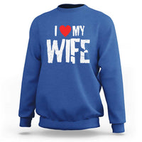 Funny Husband Gift Sweatshirt I Love My Wife