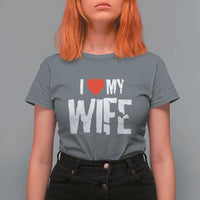 Funny Husband Gift T Shirt For Women I Love My Wife