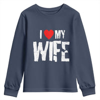 Funny Husband Gift Youth Sweatshirt I Love My Wife