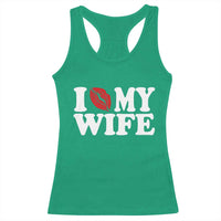 Funny Marriage Gift Racerback Tank Top I Love My Wife