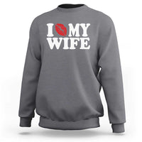 Funny Marriage Gift Sweatshirt I Love My Wife