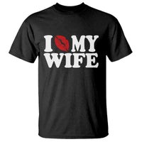 Funny Marriage Gift T Shirt I Love My Wife