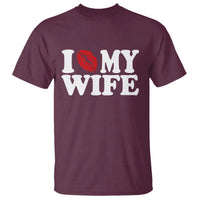 Funny Marriage Gift T Shirt I Love My Wife