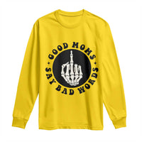 Funny Skeleton Mom Quote Long Sleeve Shirt Good Moms Say Bad Words