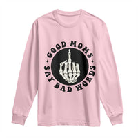 Funny Skeleton Mom Quote Long Sleeve Shirt Good Moms Say Bad Words