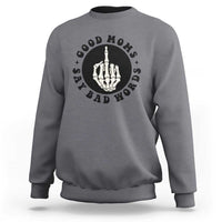 Funny Skeleton Mom Quote Sweatshirt Good Moms Say Bad Words