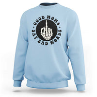 Funny Skeleton Mom Quote Sweatshirt Good Moms Say Bad Words