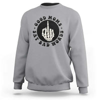 Funny Skeleton Mom Quote Sweatshirt Good Moms Say Bad Words