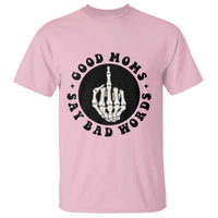 Funny Skeleton Mom Quote T Shirt Good Moms Say Bad Words