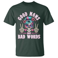 Skeleton Messy Bun Mom T Shirt Good Moms Say Bad Words