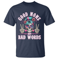 Skeleton Messy Bun Mom T Shirt Good Moms Say Bad Words