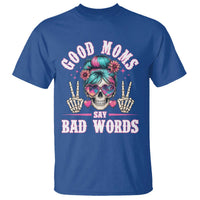 Skeleton Messy Bun Mom T Shirt Good Moms Say Bad Words