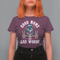 Skeleton Messy Bun Mom T Shirt For Women Good Moms Say Bad Words