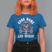 Skeleton Messy Bun Mom T Shirt For Women Good Moms Say Bad Words