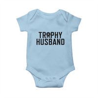 Funny Trophy Husband Baby Onesie Sarcastic Marriage Quote