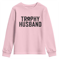 Funny Trophy Husband Youth Sweatshirt Sarcastic Marriage Quote