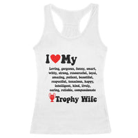 Funny Trophy Wife Quote Racerback Tank Top Loving Gorgeous Smart Wife Appreciation Gift