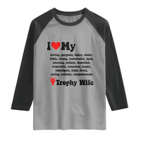 Funny Trophy Wife Quote Raglan Shirt Loving Gorgeous Smart Wife Appreciation Gift