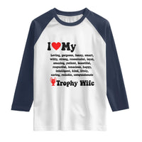Funny Trophy Wife Quote Raglan Shirt Loving Gorgeous Smart Wife Appreciation Gift