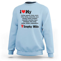 Funny Trophy Wife Quote Sweatshirt Loving Gorgeous Smart Wife Appreciation Gift