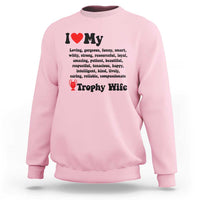 Funny Trophy Wife Quote Sweatshirt Loving Gorgeous Smart Wife Appreciation Gift