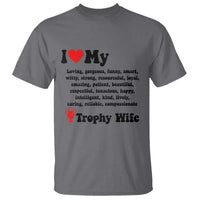 Funny Trophy Wife Quote T Shirt Loving Gorgeous Smart Wife Appreciation Gift