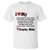 Funny Trophy Wife Quote T Shirt Loving Gorgeous Smart Wife Appreciation Gift