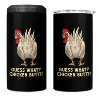 Guess What Chicken Butt Joke 4 in 1 Can Cooler Tumbler Funny Chicken Lover Graphic