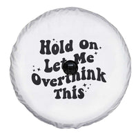 Sarcastic Relatable Introvert Humor Spare Tire Cover Hold On Let Me Overthink This