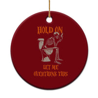 Funny Skeleton Let Me Overthink This Ceramic Ornament Sarcastic Dark Humor Quote